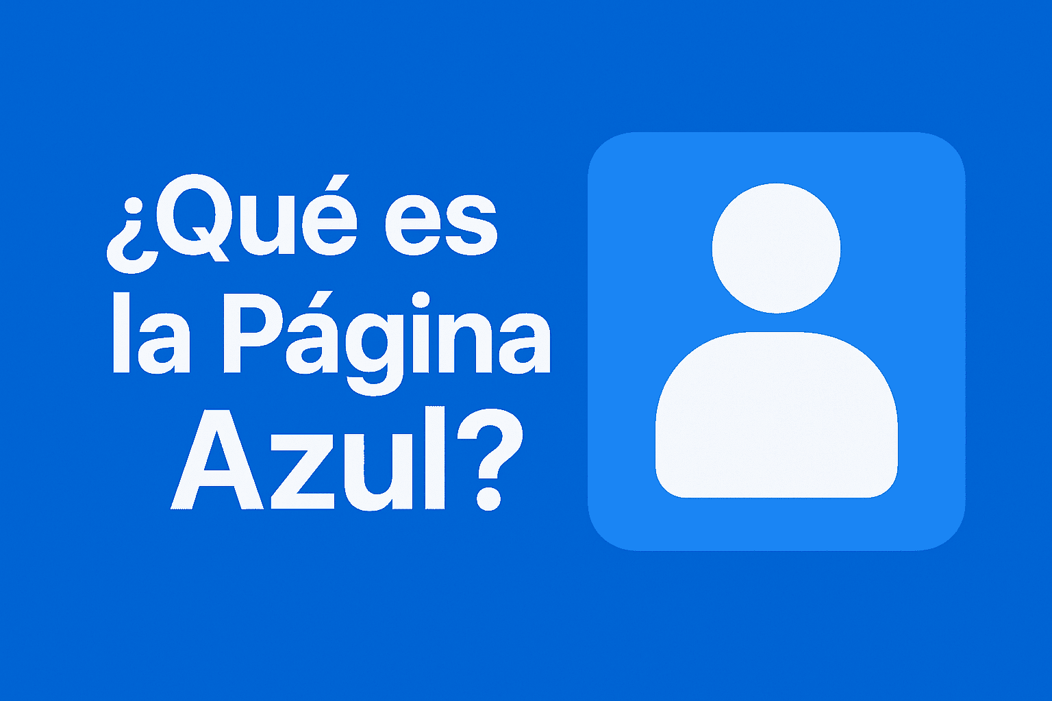ᐅ Qué es la Página Azul y Para Qué Sirve: Guía Completa 2025